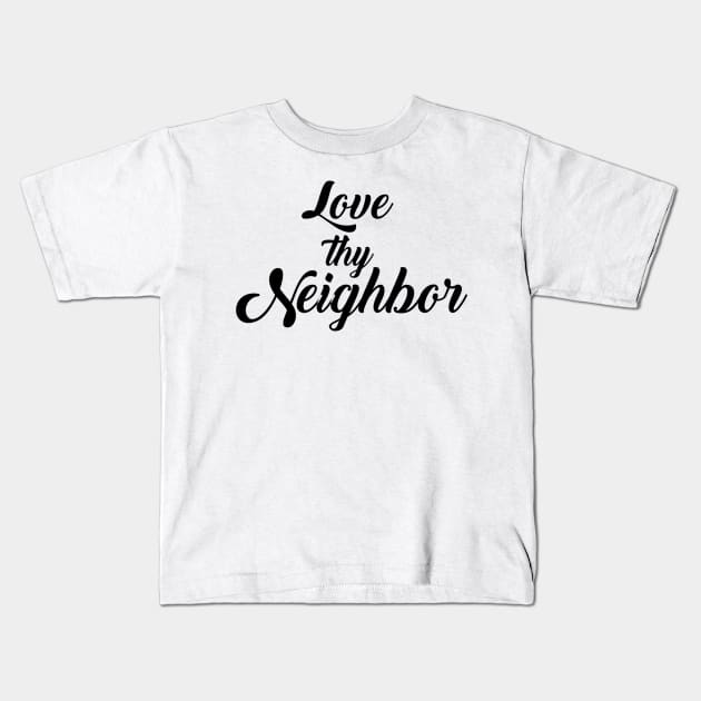 LOVE They Neighbor Kids T-Shirt by TheHippiest